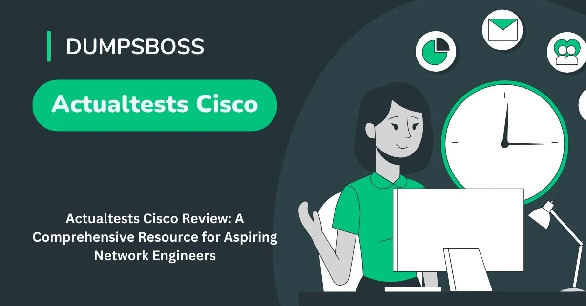 The Ultimate Guide to Actualtests Cisco: Preparing for Your Cisco Exams